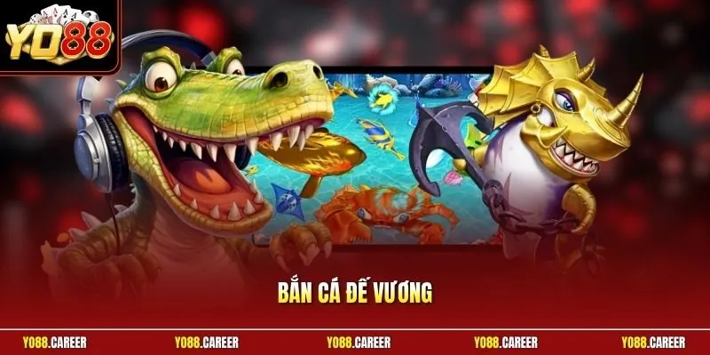 Bắn cá Đế Vương
