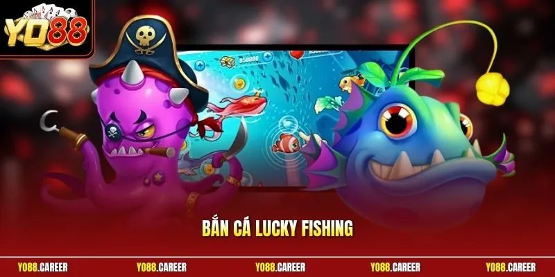 Bắn cá lucky fishing