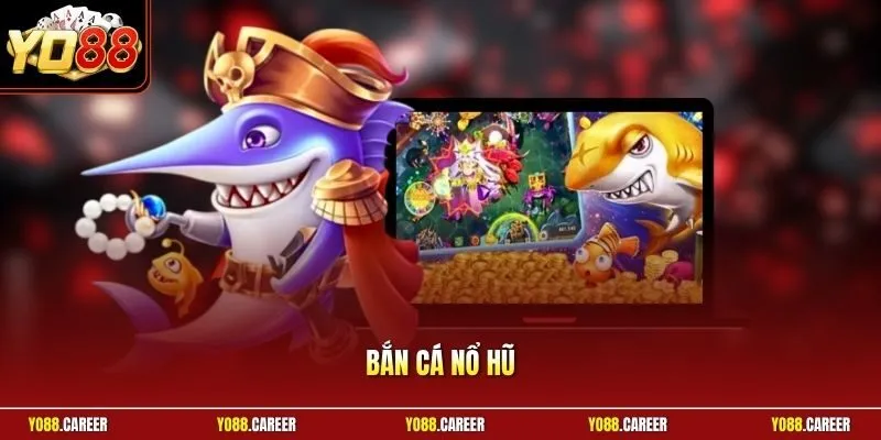 Bắn Cá Nổ Hũ
