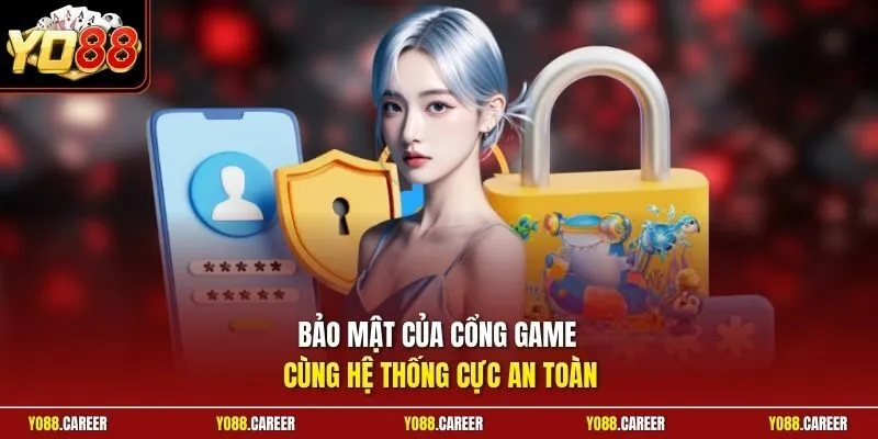 Bảo mật của cổng game cùng hệ thống cực an toàn