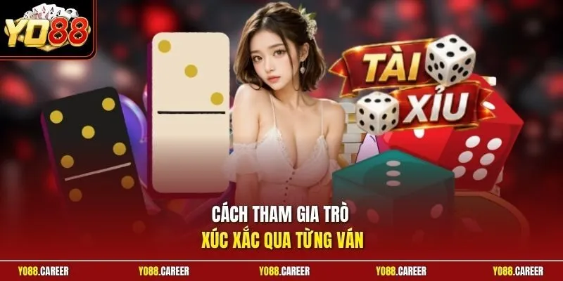 Cách tham gia trò xúc xắc qua từng ván