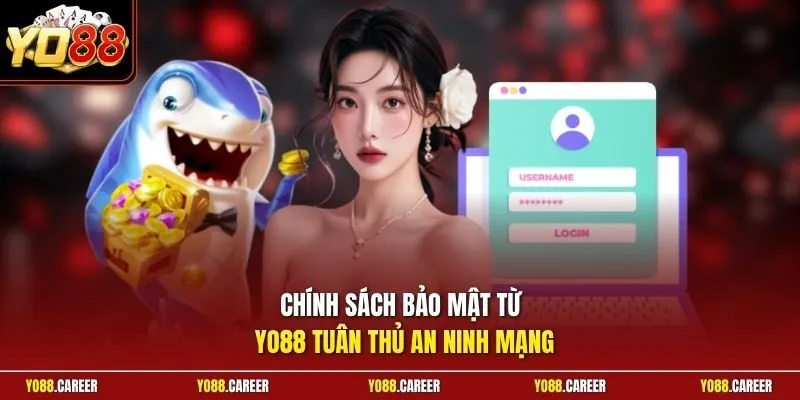 Chính sách bảo mật từ YO88 tuân thủ an ninh mạng