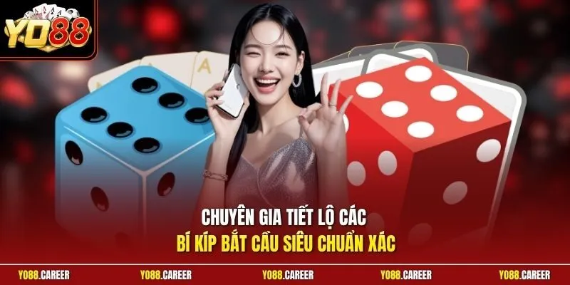 Chuyên gia tiết lộ các bí kíp bắt cầu siêu chuẩn xác