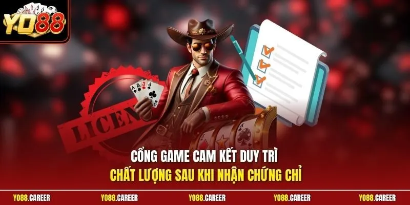 Cổng game cam kết duy trì chất lượng sau khi nhận chứng chỉ