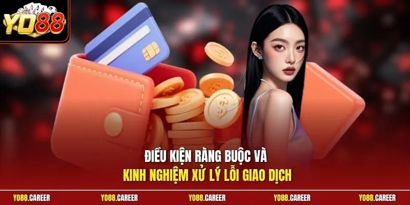 Điều kiện ràng buộc và kinh nghiệm xử lý lỗi giao dịch