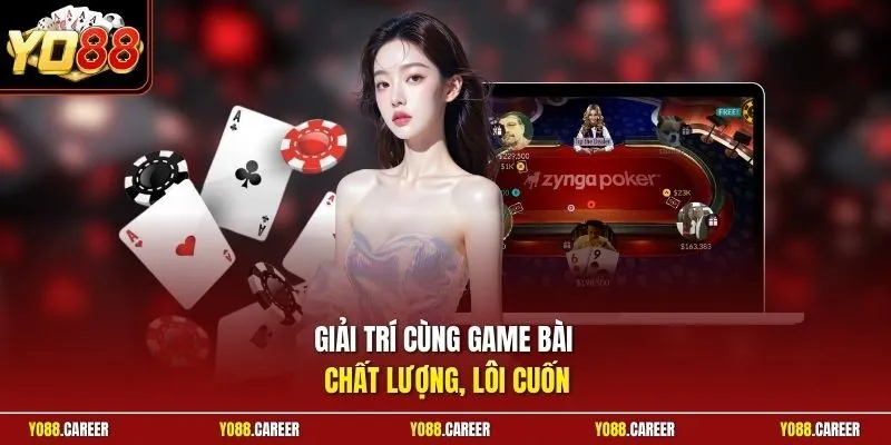 Giải trí cùng game bài chất lượng, lôi cuốn