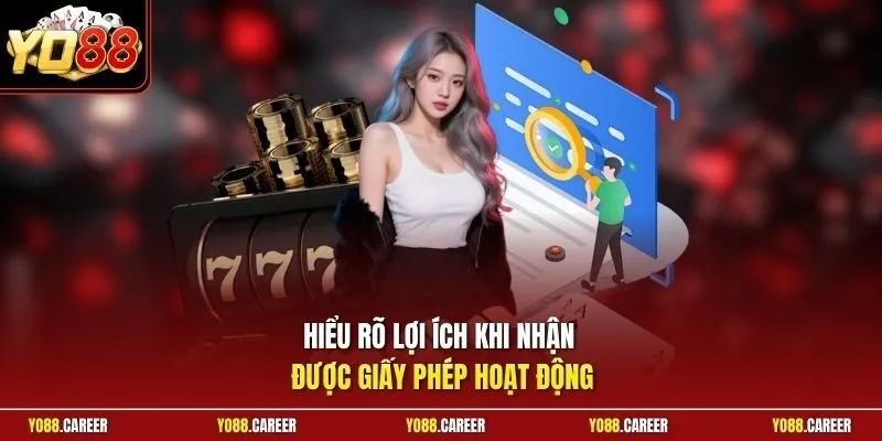 Hiểu rõ lợi ích khi nhận được giấy phép hoạt động