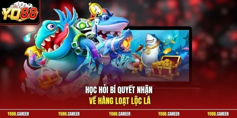 Học hỏi bí quyết nhận về hàng loạt lộc lá
