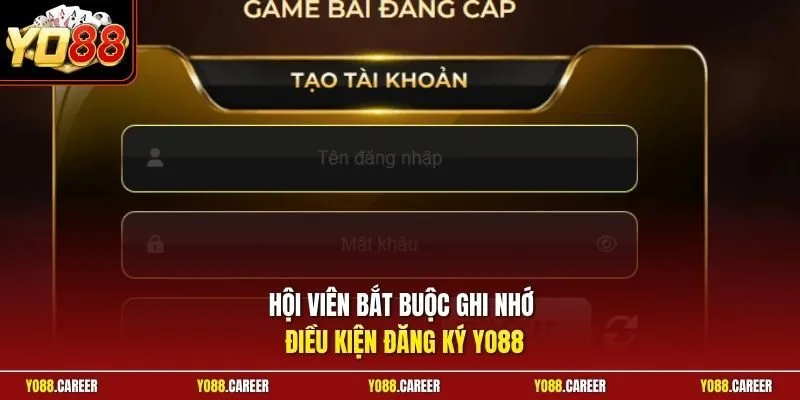Hội viên bắt buộc ghi nhớ điều kiện đăng ký YO88
