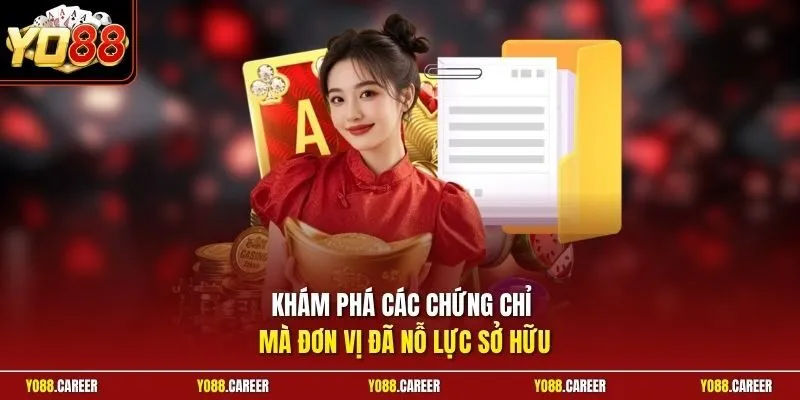 Khám phá các chứng chỉ mà đơn vị đã nỗ lực sở hữu
