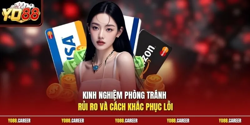 Kinh nghiệm phòng tránh rủi ro và cách khắc phục lỗi