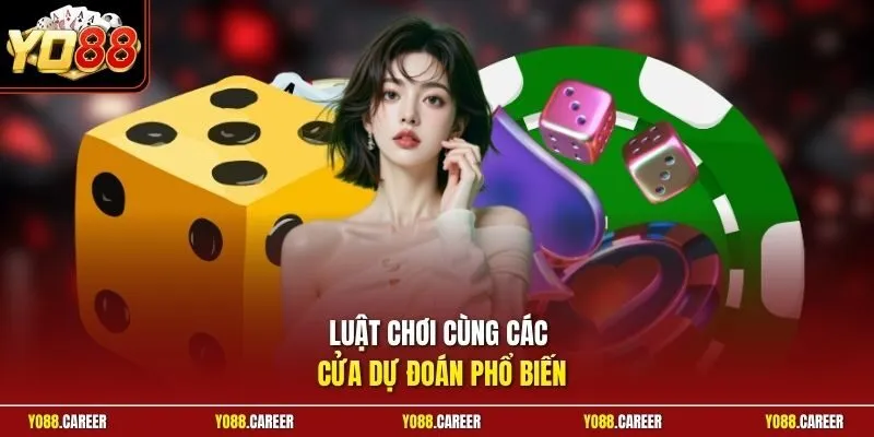 Luật chơi cùng các cửa dự đoán phổ biến