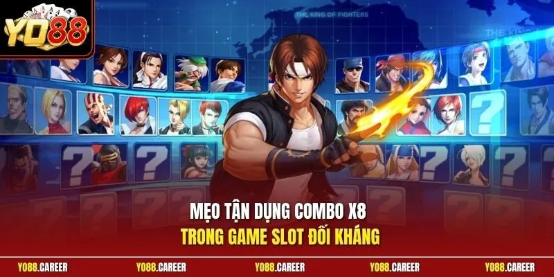 Mẹo tận dụng combo x8 trong game slot đối kháng