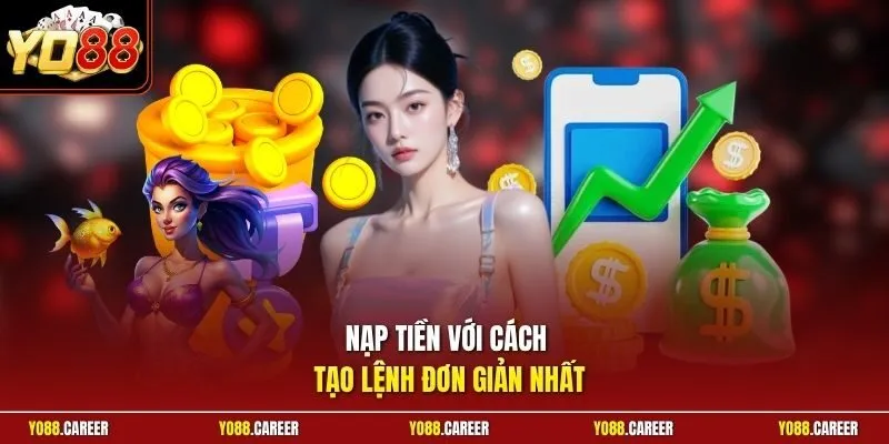 Nạp tiền với cách tạo lệnh đơn giản nhất