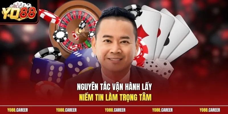 Nguyên tắc vận hành lấy niềm tin làm trọng tâm