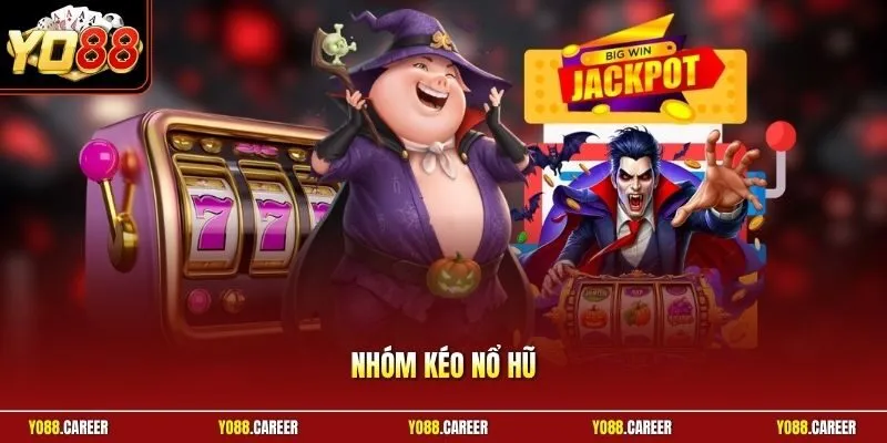 Nhóm kéo nổ hũ