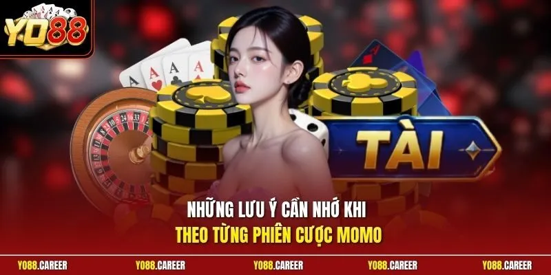 Những lưu ý cần nhớ khi theo từng phiên cược Momo