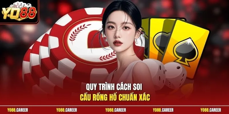 Quy trình cách soi cầu Rồng Hổ chuẩn xác