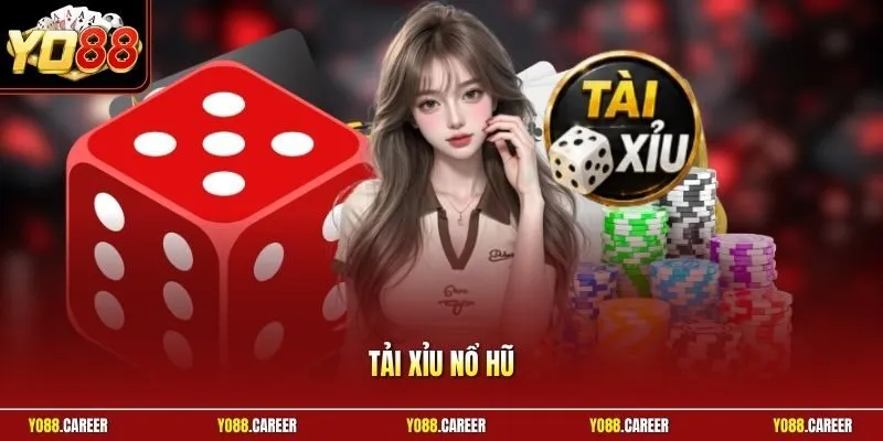 Tài xỉu nổ hũ
